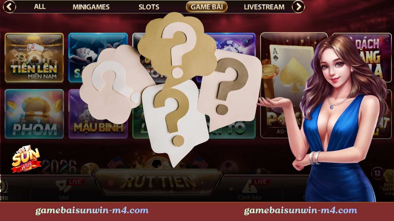 Câu hỏi thường gặp về game bài Sunwin